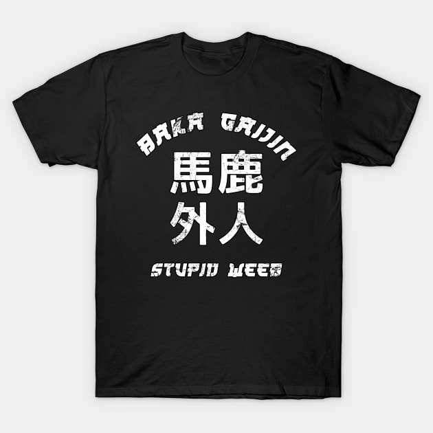 Baka Gaijin Stupid Foreigner for Japanese Gift T-Shirt by Alex21